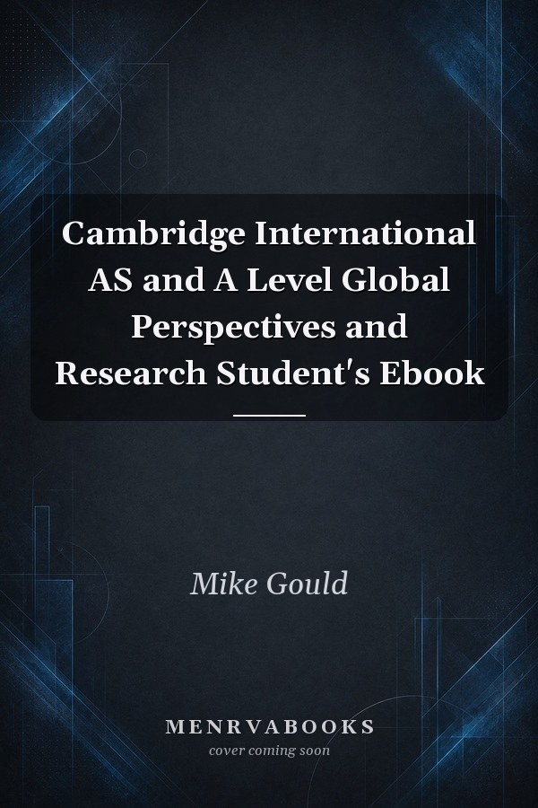 Cambridge International AS and A Level Global Perspectives and Research Student's Ebook