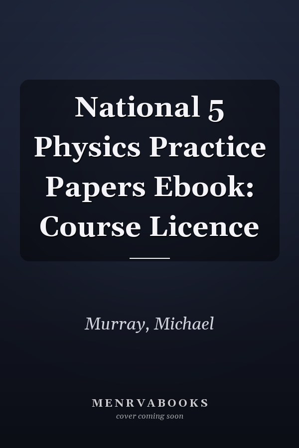 National 5 Physics Practice Papers Ebook: Course Licence