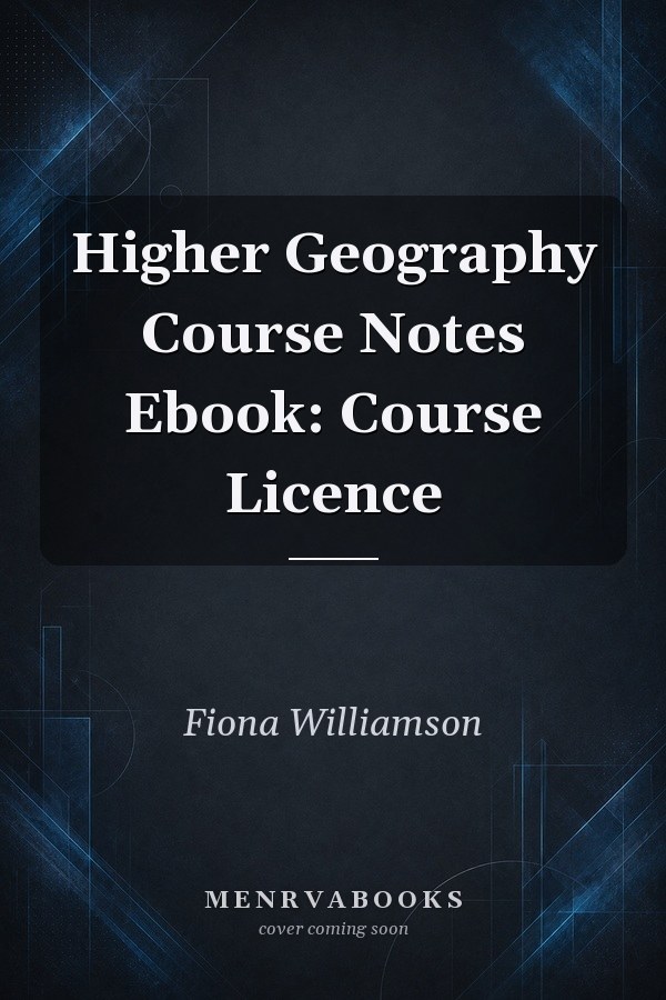 Higher Geography Course Notes  Ebook: Course Licence