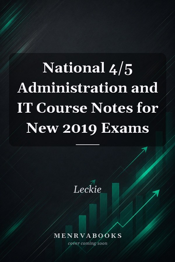 National 4/5 Administration and IT Course Notes for New 2019 Exams