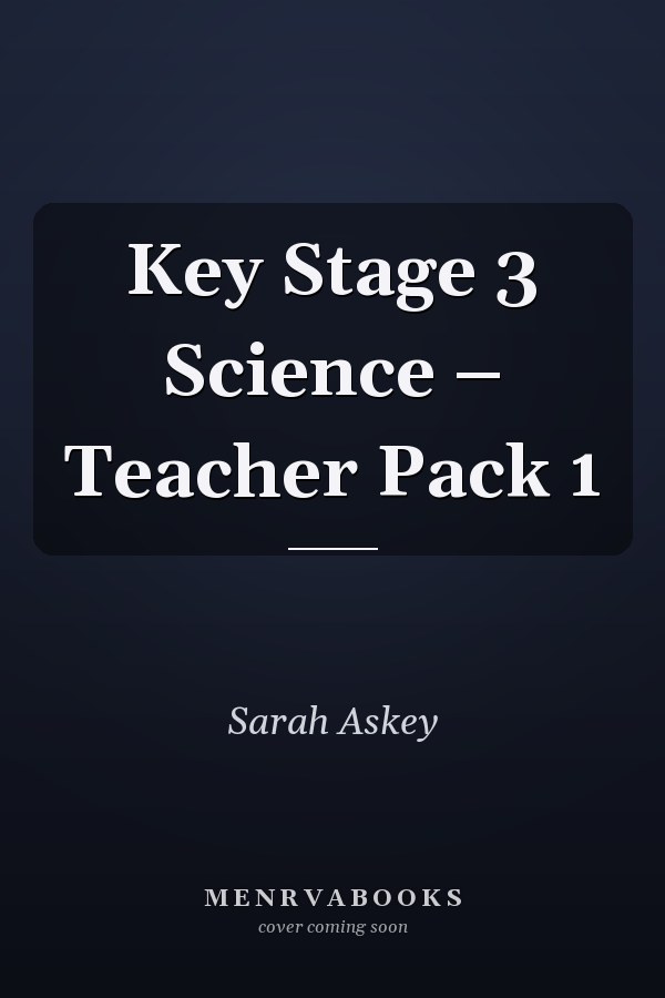 Key Stage 3 Science – Teacher Pack 1