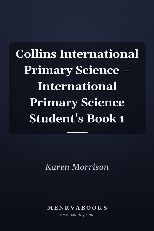 Collins International Primary Science – International Primary Science Student's Book 1