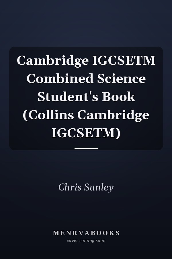 Cambridge IGCSETM Combined Science Student's Book (Collins Cambridge IGCSETM)