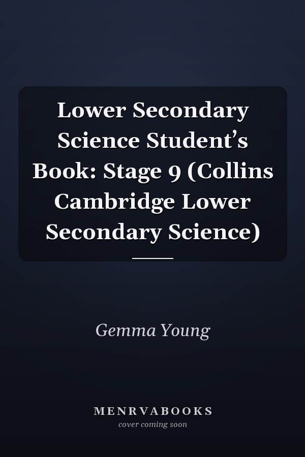 Lower Secondary Science Student’s Book: Stage 9 (Collins Cambridge Lower Secondary Science)