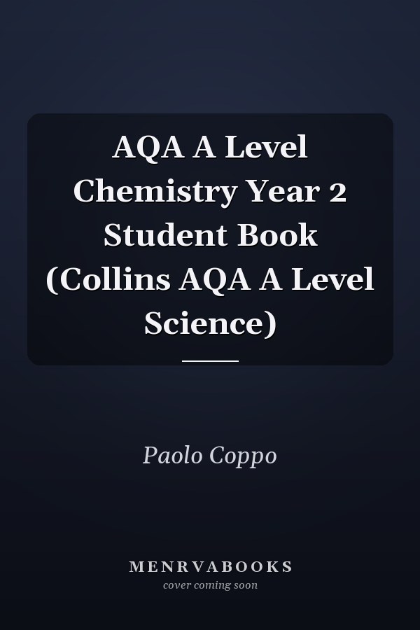 AQA A Level Chemistry Year 2 Student Book (Collins AQA A Level Science)