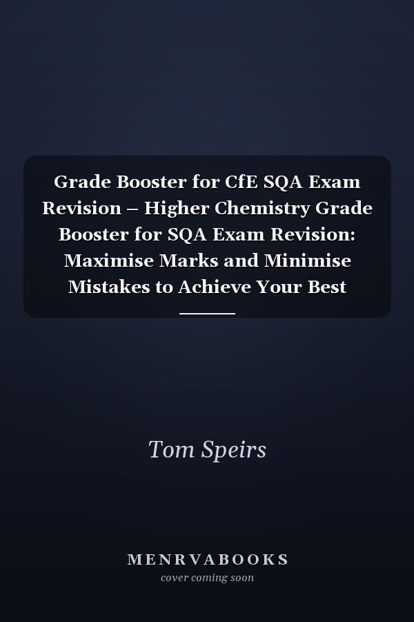 Grade Booster for CfE SQA Exam Revision – Higher Chemistry Grade Booster for SQA Exam Revision: Maximise Marks and Minimise Mistakes to Achieve Your Best Possible Mark