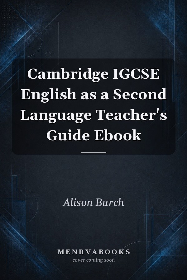 Cambridge IGCSE English as a Second Language Teacher's Guide Ebook