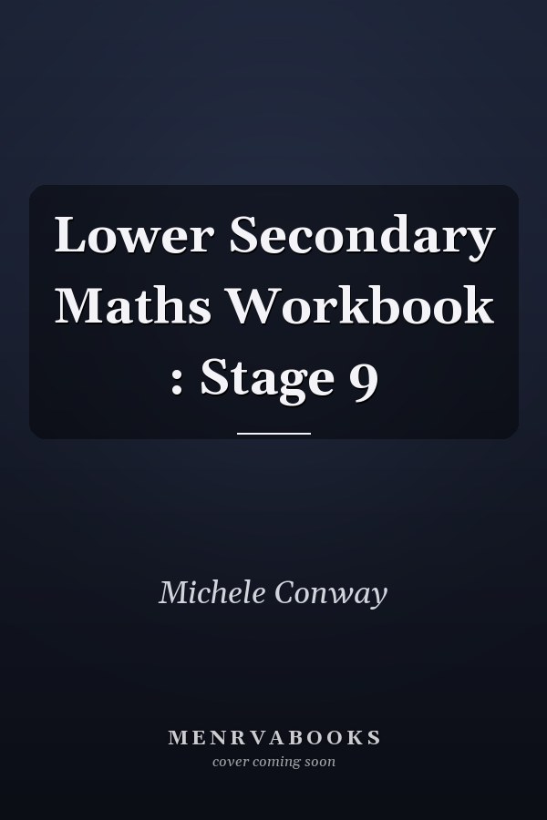 Lower Secondary Maths Workbook : Stage 9