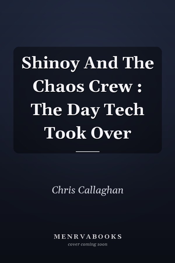 Shinoy And The Chaos Crew : The Day Tech Took Over