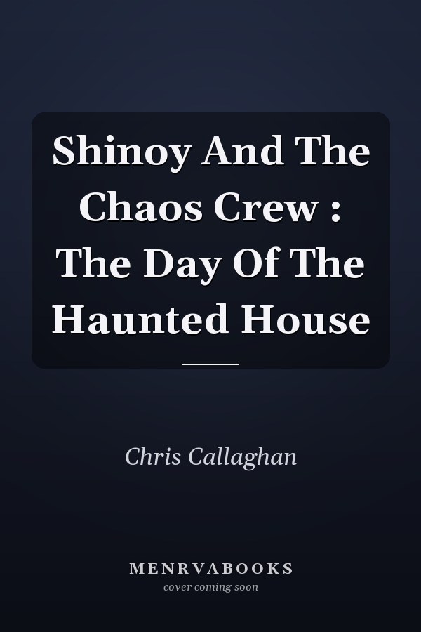 Shinoy And The Chaos Crew : The Day Of The Haunted House