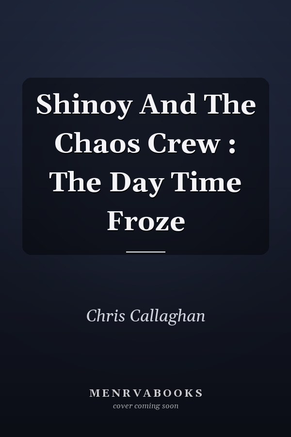 Shinoy And The Chaos Crew : The Day Time Froze