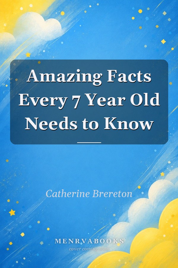 Amazing Facts Every 7 Year Old Needs to Know