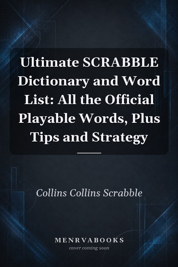 Ultimate SCRABBLE Dictionary and Word List: All the Official Playable Words, Plus Tips and Strategy