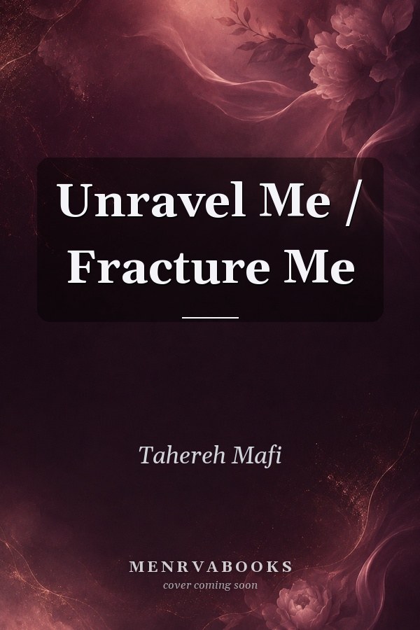 Unravel Me / Fracture Me