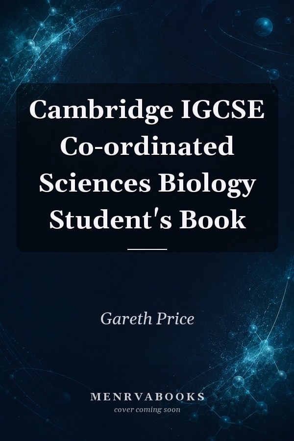 Cambridge IGCSE Co-ordinated Sciences Biology Student's Book