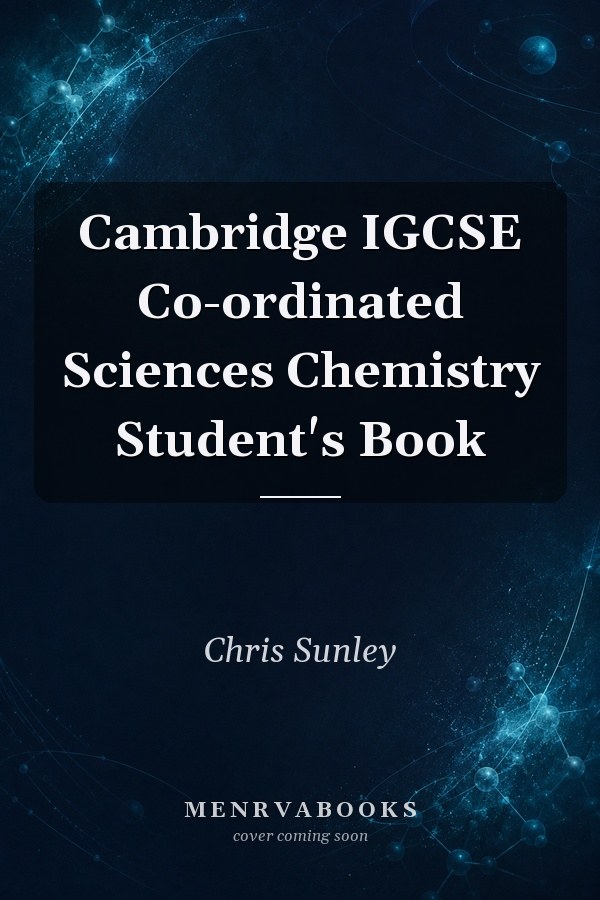 Cambridge IGCSE Co-ordinated Sciences Chemistry Student's Book
