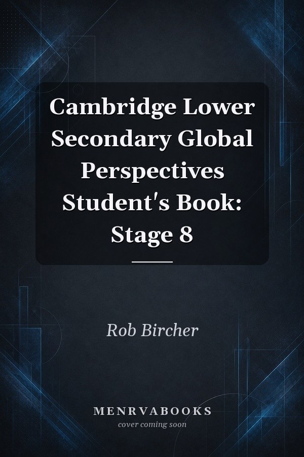 Cambridge Lower Secondary Global Perspectives Student's Book: Stage 8