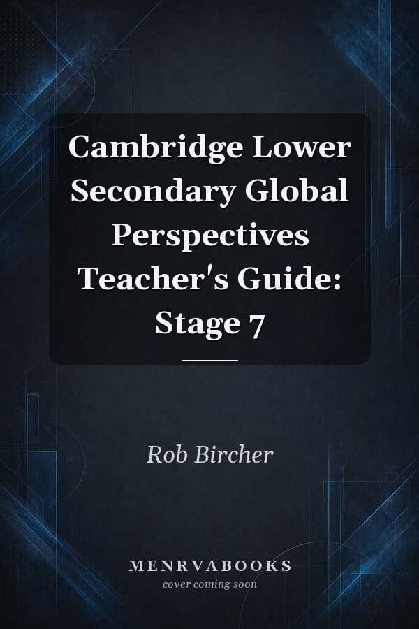 Cambridge Lower Secondary Global Perspectives Teacher's Guide: Stage 7