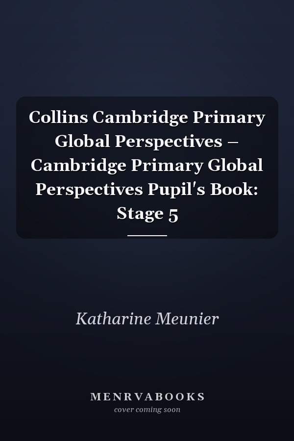 Collins Cambridge Primary Global Perspectives – Cambridge Primary Global Perspectives Pupil's Book: Stage 5