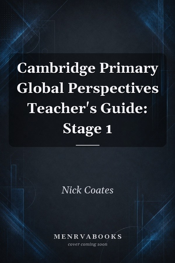 Cambridge Primary Global Perspectives Teacher's Guide: Stage 1