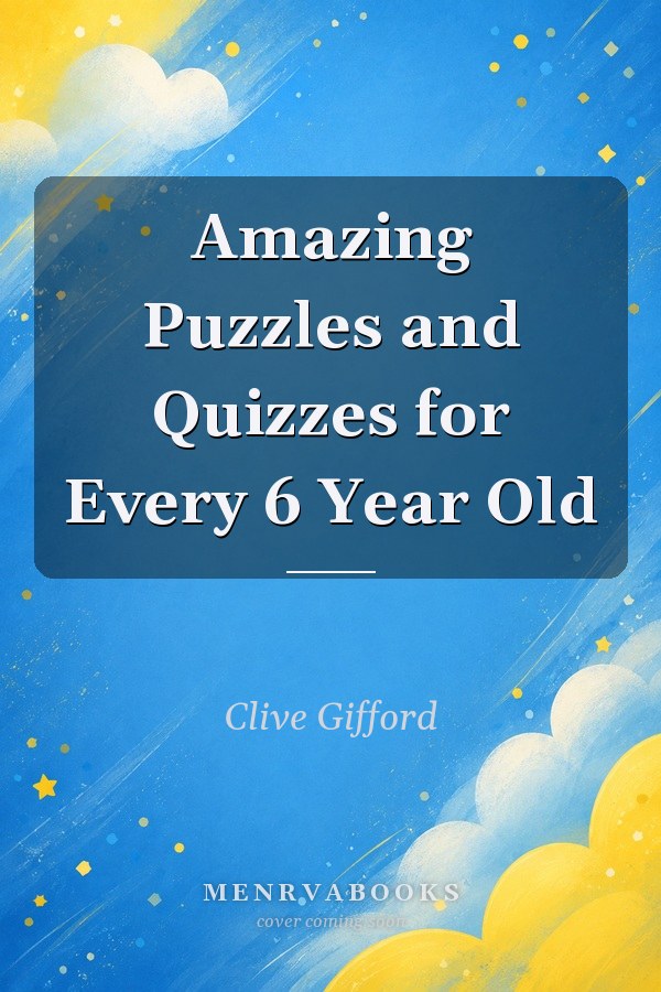 Amazing Puzzles and Quizzes for Every 6 Year Old