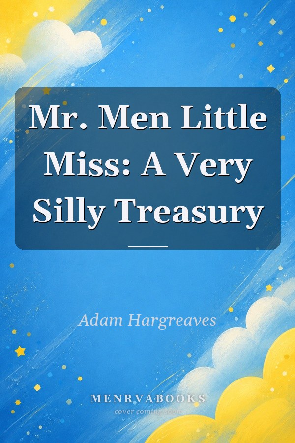 Mr. Men Little Miss: A Very Silly Treasury