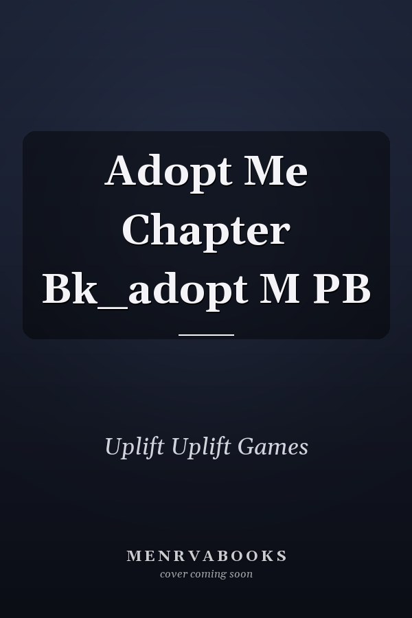 Adopt Me Chapter Bk_adopt M PB