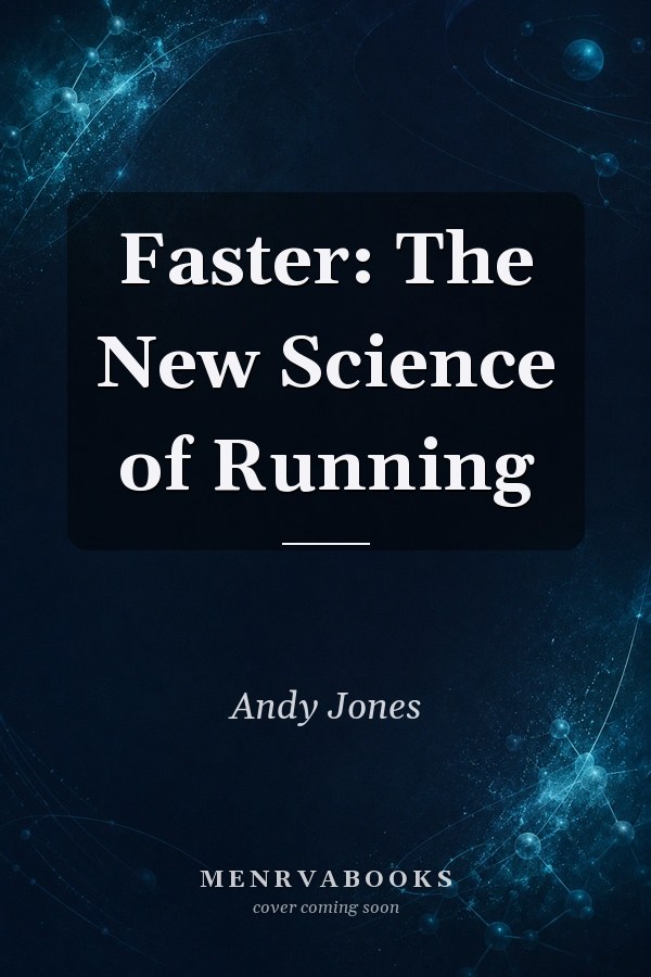 Faster: The New Science of Running