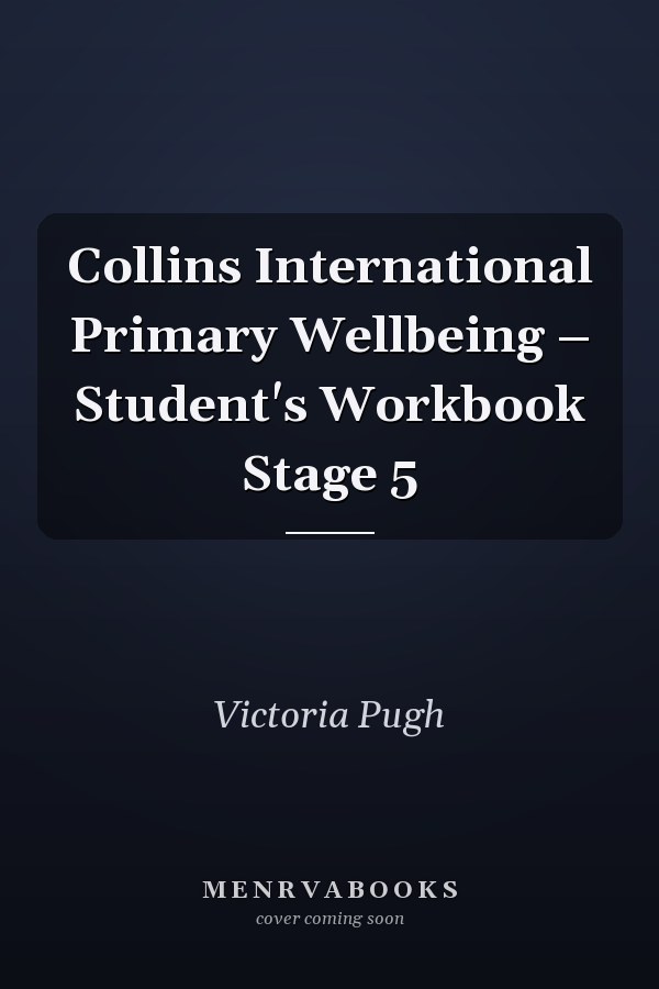Collins International Primary Wellbeing – Student's Workbook Stage 5