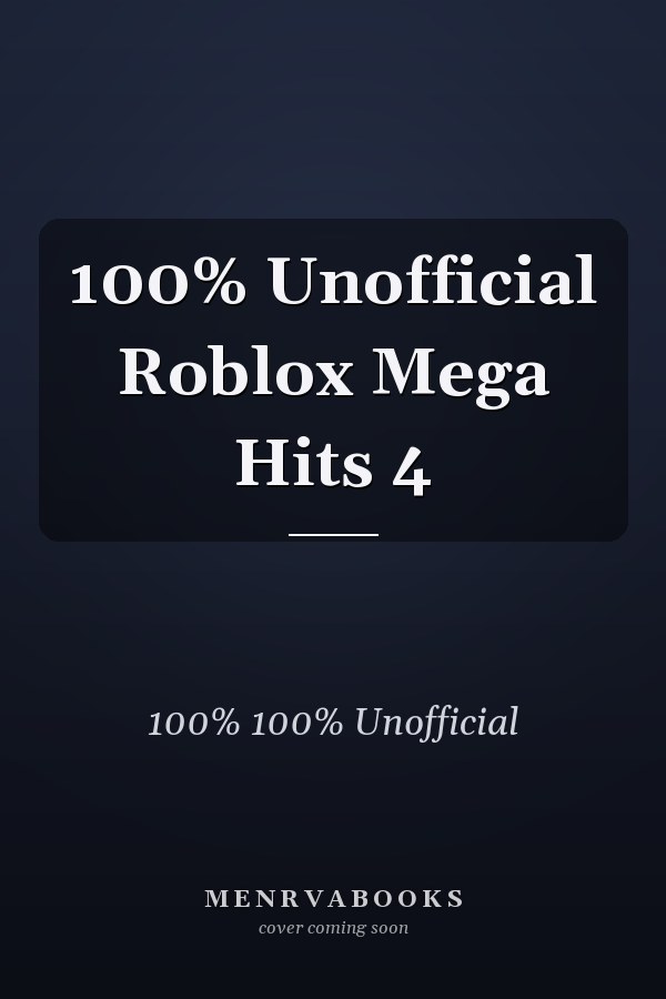 100% Unofficial Roblox Mega Hits 4