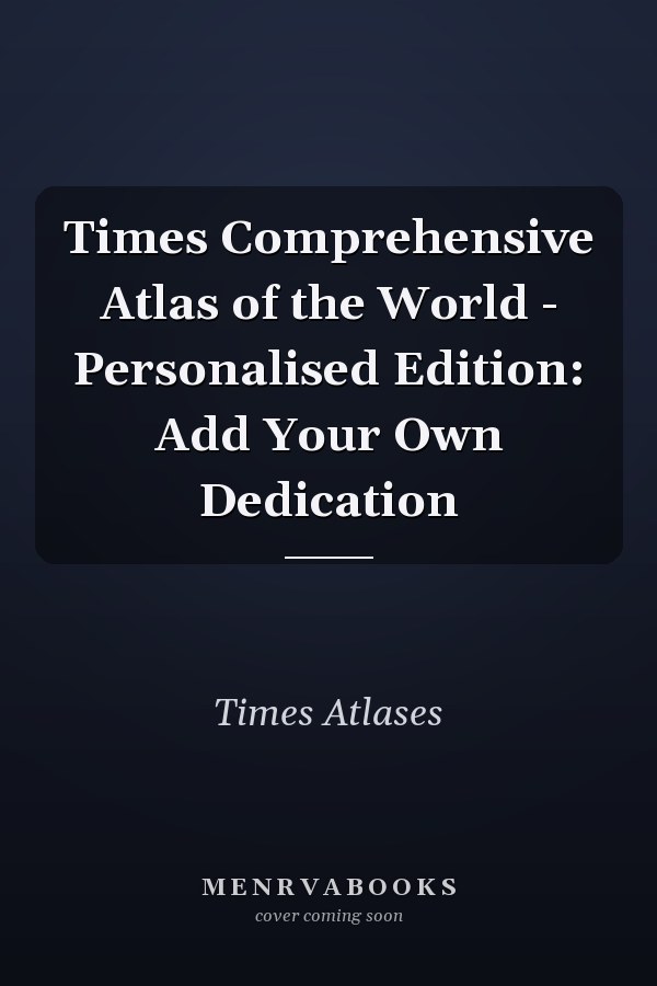 Times Comprehensive Atlas of the World - Personalised Edition: Add Your Own Dedication