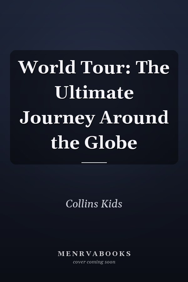 World Tour: The Ultimate Journey Around the Globe