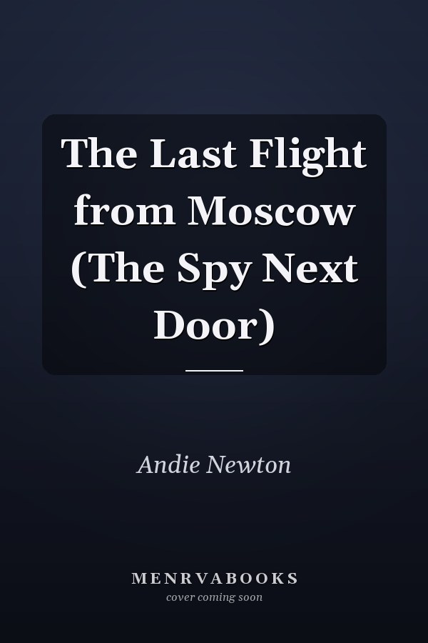The Last Flight from Moscow (The Spy Next Door)