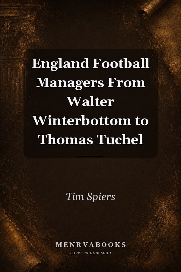 England Football Managers From Walter Winterbottom to Thomas Tuchel