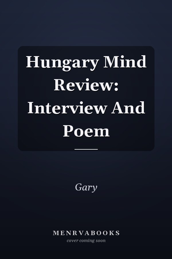 Hungary Mind Review: Interview And Poem