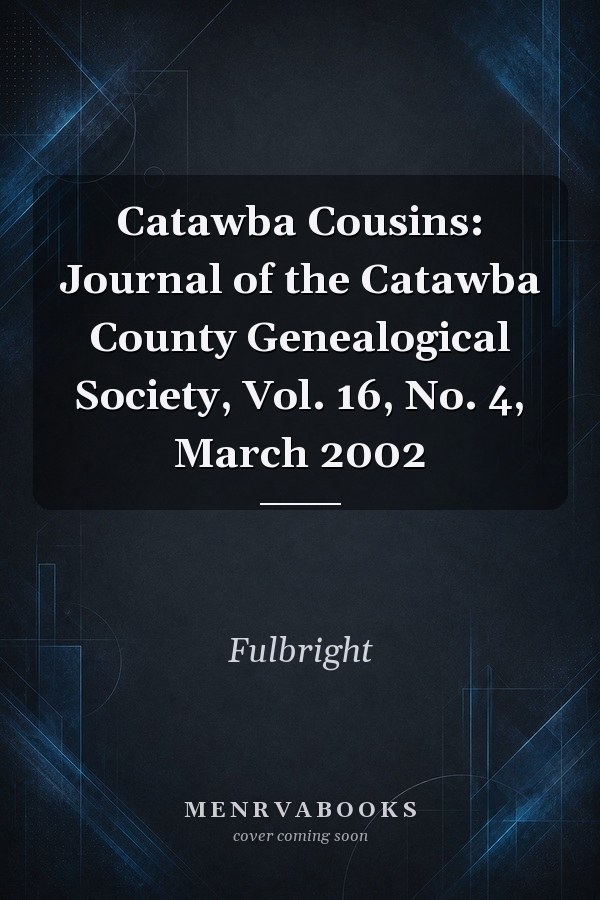 Catawba Cousins: Journal of the Catawba County Genealogical Society, Vol. 16, No. 4, March 2002