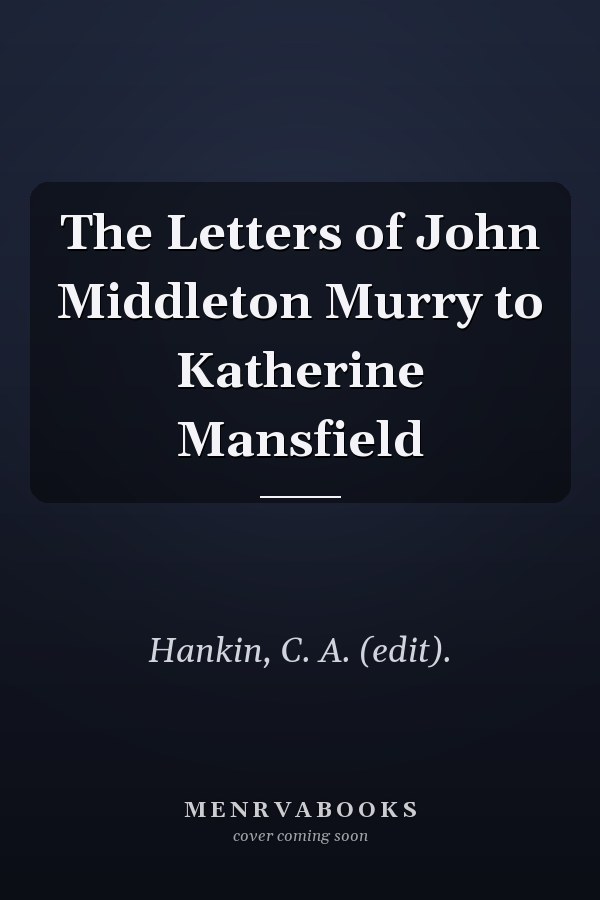 The Letters of John Middleton Murry to Katherine Mansfield