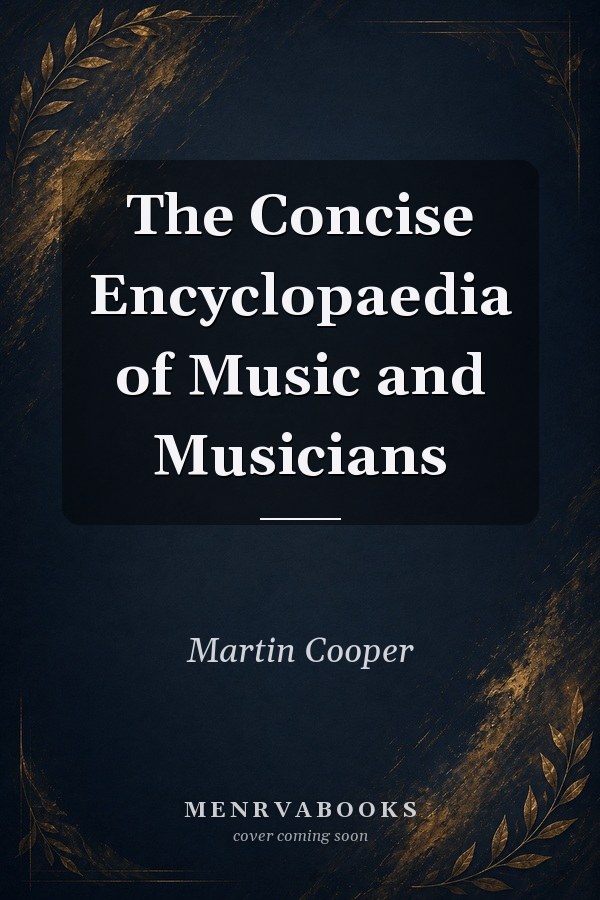 The Concise Encyclopaedia of Music and Musicians