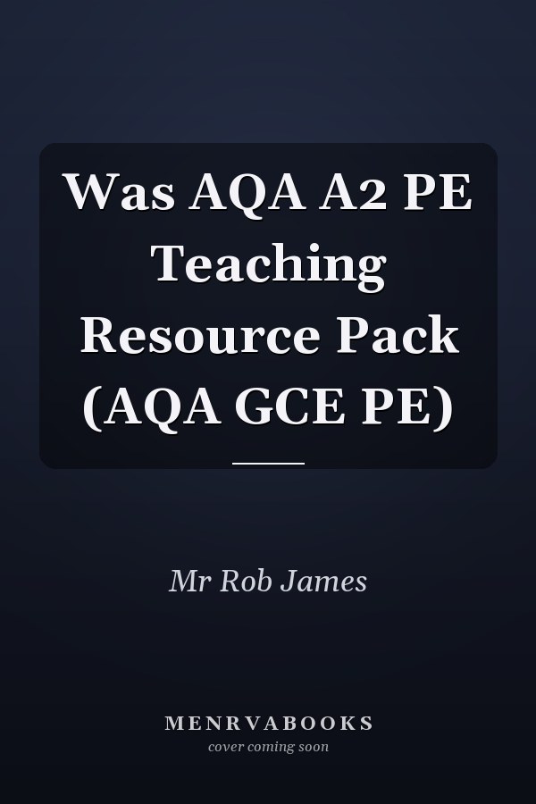 Was AQA A2 PE Teaching Resource Pack (AQA GCE PE)