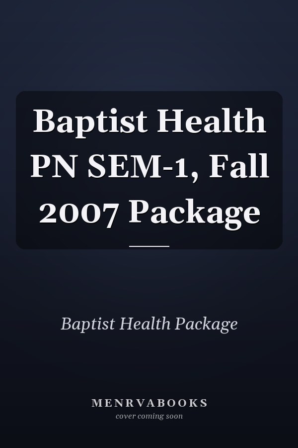 Baptist Health PN SEM-1, Fall 2007 Package