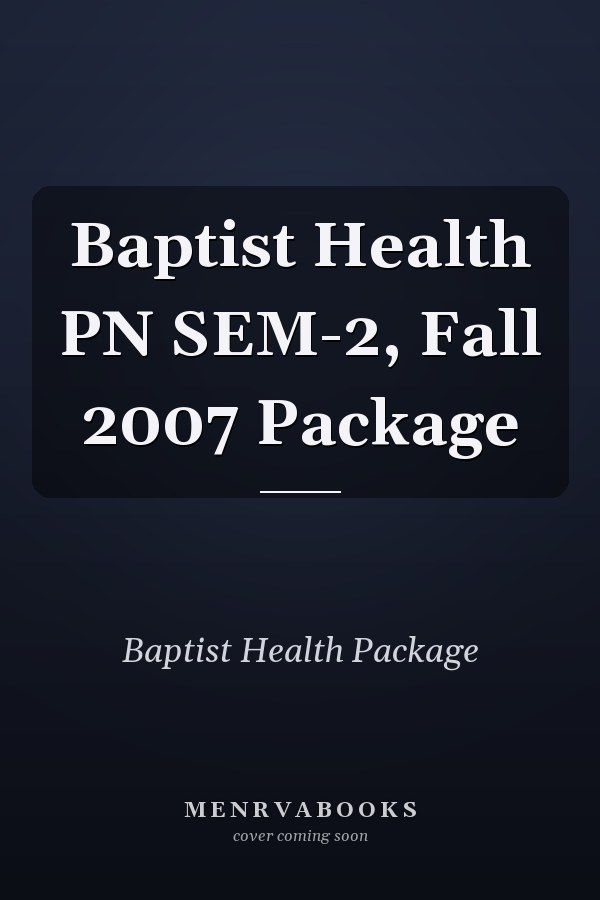 Baptist Health PN SEM-2, Fall 2007 Package