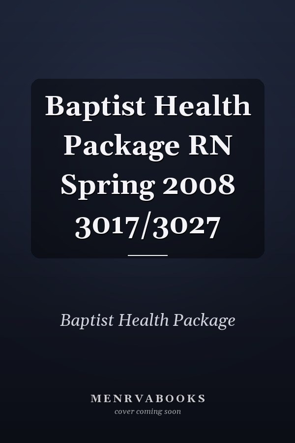 Baptist Health Package RN Spring 2008 3017/3027