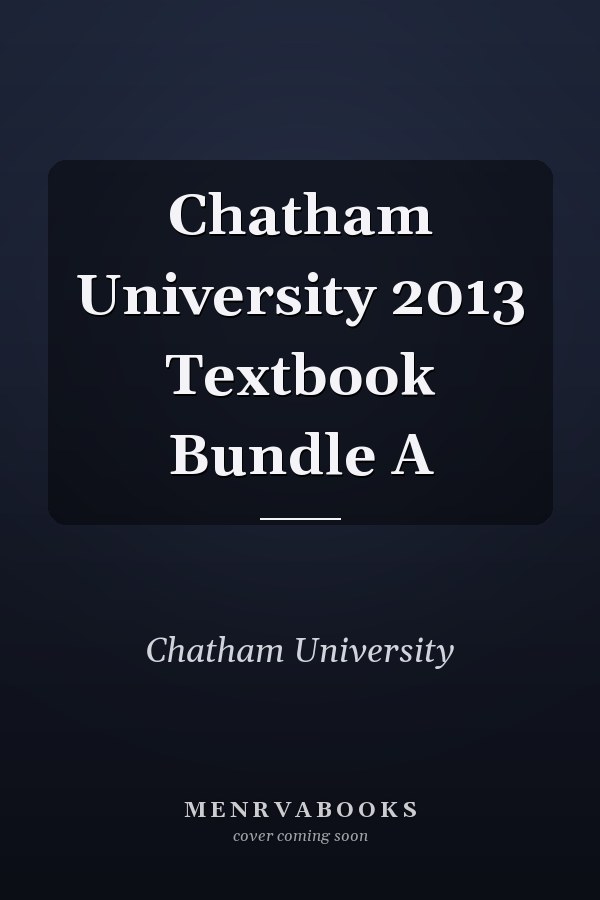 Chatham University 2013 Textbook Bundle A