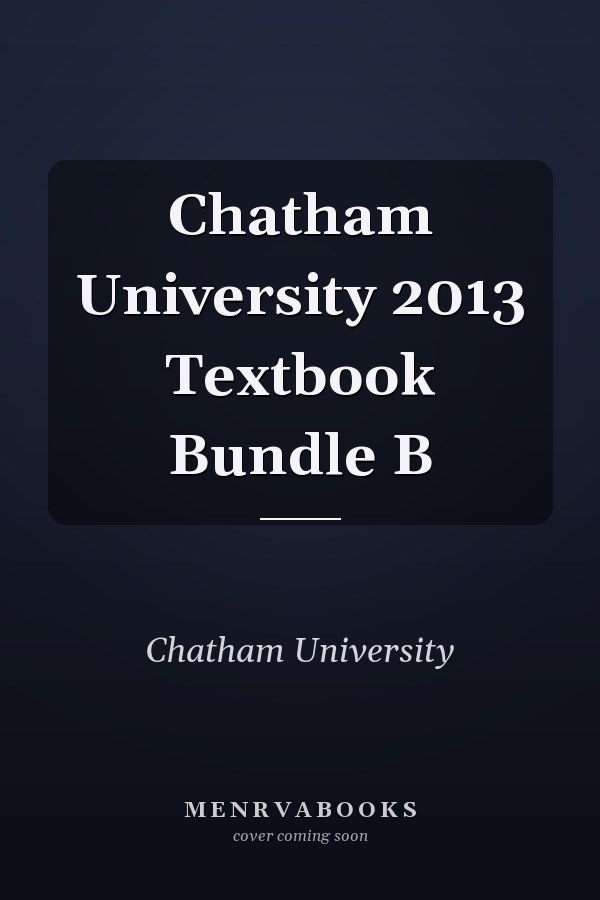 Chatham University 2013 Textbook Bundle B