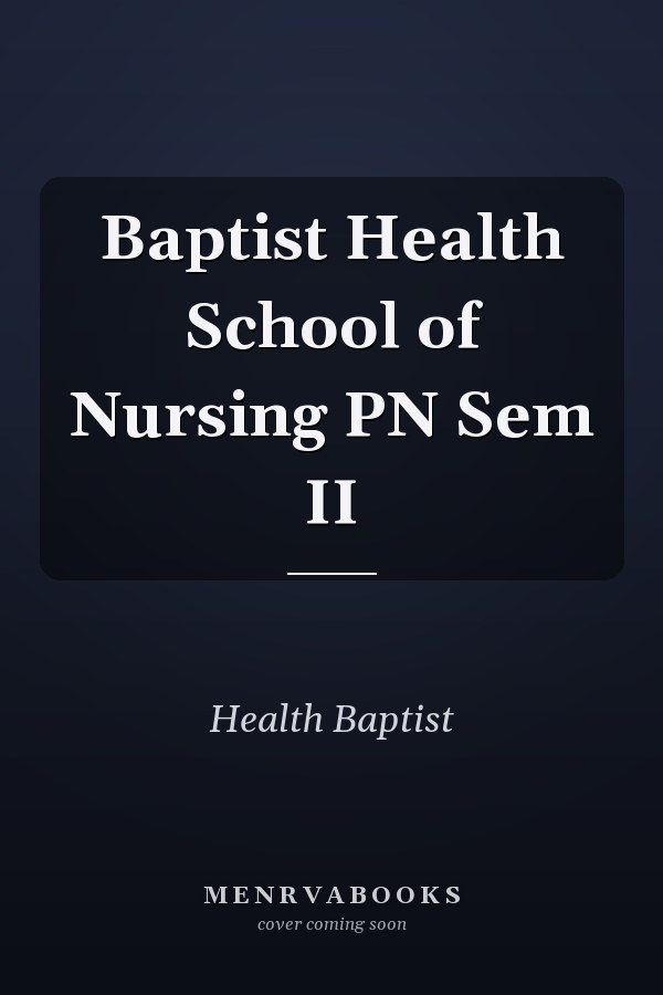 Baptist Health School of Nursing PN Sem II