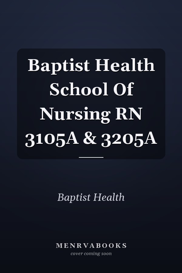 Baptist Health School Of Nursing RN 3105A & 3205A