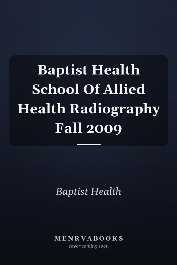 Baptist Health School Of Allied Health Radiography Fall 2009