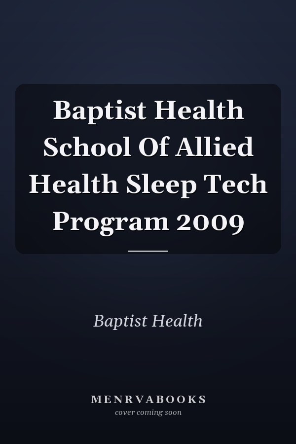Baptist Health School Of Allied Health Sleep Tech Program 2009