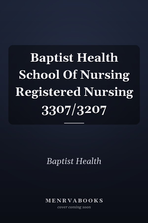 Baptist Health School Of Nursing Registered Nursing 3307/3207
