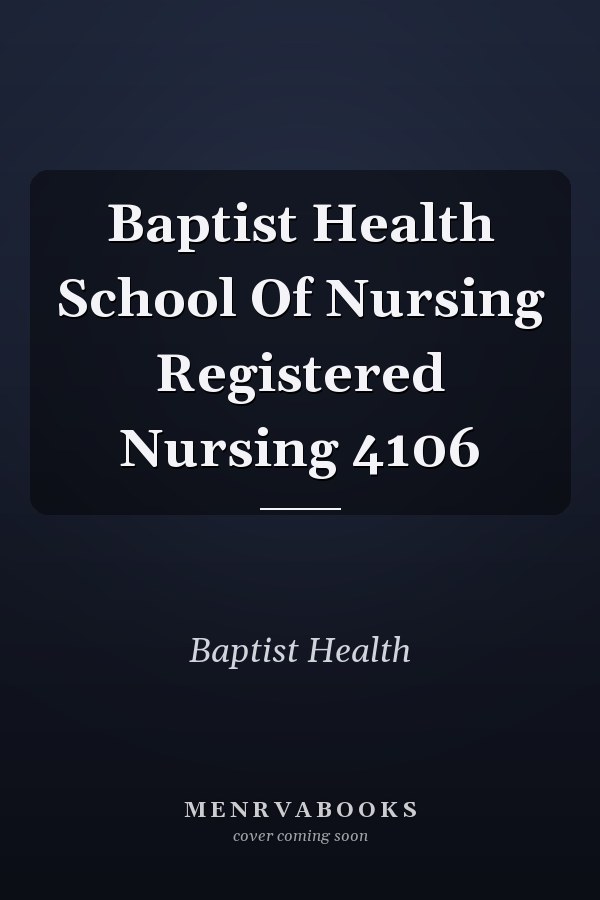 Baptist Health School Of Nursing Registered Nursing 4106